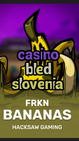 casino bled slovenia-3xn3u5udepyz9m9w5iat.com